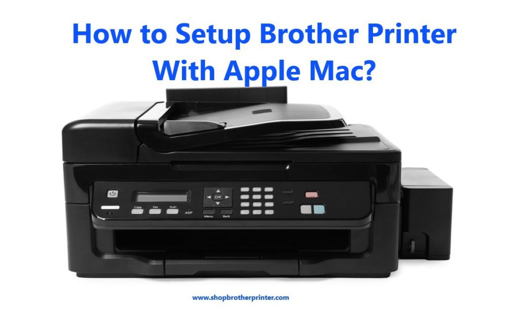 How to Setup Brother Printer with Apple Mac?